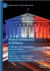 French Democracy in Distress: Challenges and Opportunities in French Politics