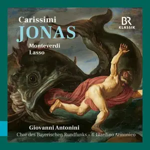 Bavarian Radio Chorus, Giovanni Antonini & Il Giardino Armonico - Carissimi: Jonas (Live) (2026)