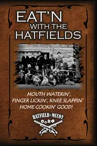 Eat'n With The Hatfield's: Hatfield McCoy Family Cookbook