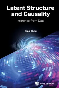 Latent Structure and Causality: Inference from Data
