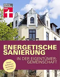Energetische Sanierung in der Eigentümergemeinschaft - Finanzierung und alle rechtlichen Rahmenbedingungen - Mit