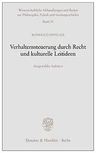 Verhaltenssteuerung durch Recht und kulturelle Leitideen: Ausgewählte Aufsätze