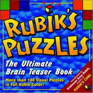 Rubik's Puzzles: The Ultimate Brain Teaser Book, More than 100 Visual Puzzles in Full Rubik Color!