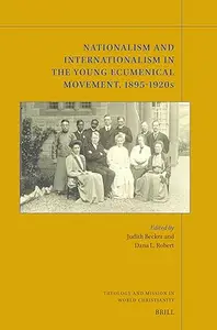 Nationalism and Internationalism in the Young Ecumenical Movement, 1895-1920s