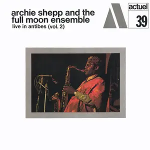 Archie Shepp and The Full Moon Ensemble - Live in Antibes, Vol. 2 (Japanese Edition / Remastered) (1971/2025)