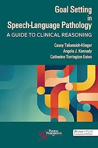 Goal Setting in Speech-Language Pathology: A Guide to Clinical Reasoning