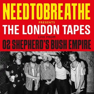 NEEDTOBREATHE - The London Tapes - Live From O2 Shepherd's Bush Empire (2024) [Official Digital Download 24/96]