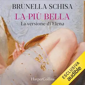 «La più bella: La versione di Elena» by Brunella Schisa