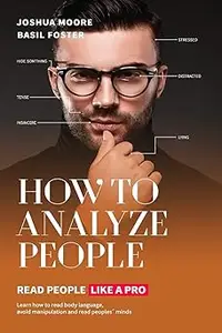 How To Analyze People: Read People Like a PRO