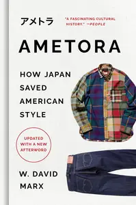 Ametora: How Japan Saved American Style, Updated Edition