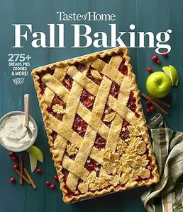 Taste of Home Fall Baking: 275+ Breads, Pies, Cookies and More! (Repost)