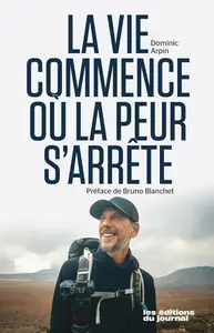 Dominic Arpin, "La vie commence ou la peur s'arrete"