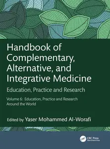 Handbook of Complementary, Alternative, and Integrative Medicine: Education, Practice and Research, Vol.6