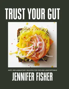 Trust Your Gut: Anti-Inflammatory Recipes for Feeling Unstoppable