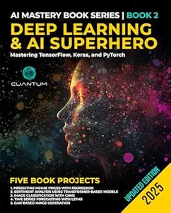Deep Learning and AI Superhero: Mastering TensorFlow, Keras, and PyTorch: Advanced Machine Learning and AI, Neural Networks