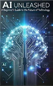 AI Unleashed: How Artificial Intelligence Will Transform Our World