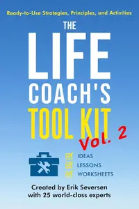 The Life Coach's Tool Kit, Vol 2: Ready-to-Use Strategies, Principles, and Activities