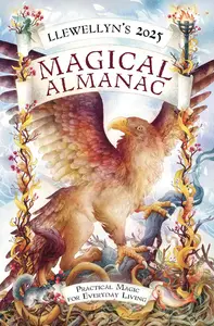 Llewellyn's 2025 Magical Almanac: Practical Magic for Everyday Living (Llewellyn's 2025 Calendars, Almanacs & Datebooks)