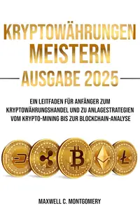 Kryptowährungen Meistern – Ausgabe 2025 (German Edition)
