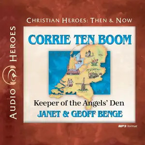 Corrie ten Boom: Keeper of the Angels’ Den