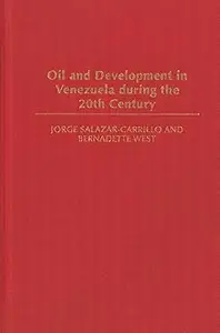 Oil and Development in Venezuela during the 20th Century