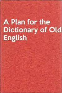 A Plan for the Dictionary of Old English