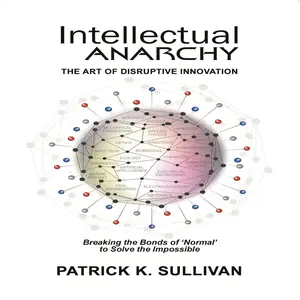 Intellectual Anarchy: The Art of Disruptive Innovation