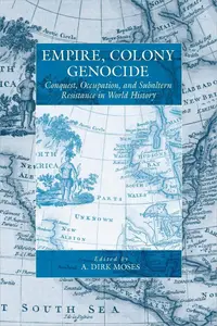 Empire, Colony, Genocide: Conquest, Occupation, and Subaltern Resistance in World History