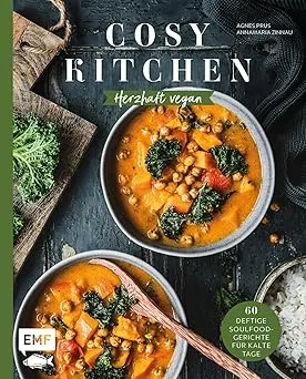 Cosy Kitchen – Herzhaft vegan: 60 deftige Soulfood-Gerichte für kalte Tage