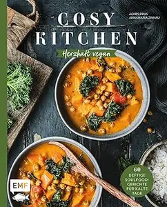 Cosy Kitchen – Herzhaft vegan: 60 deftige Soulfood-Gerichte für kalte Tage