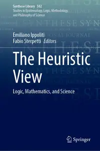 The Heuristic View: Logic, Mathematics, and Science (Synthese Library, 502)
