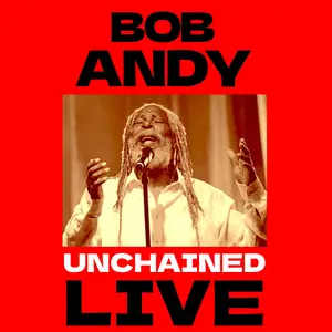 Bob Andy - Unchained Live (2025) [Official Digital Download]