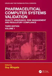 Pharmaceutical Computer Systems Validation, 3rd Edition, Volume 1