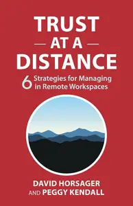 Trust at a Distance: 6 Strategies for Managing in Remote Workspaces