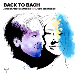 Jean Baptiste Loussier & Jody Sternberg - Back to Bach (2025) [Official Digital Download]