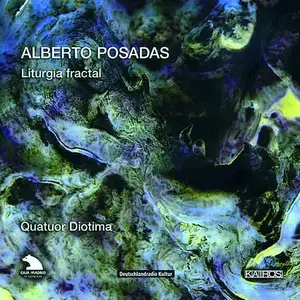Quatuor Diotima - Posadas: Liturgia Fractal (2009)