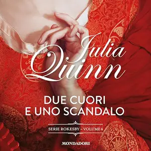 «Due cuori e uno scandalo? Rokesby 4» by Julia Quinn