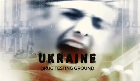 Ukraine. Drug Testing Ground (2023)