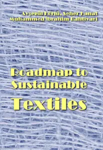 "Roadmap to Sustainable Textiles" ed. by Ayşegül Körlü, Muhammed İbrahim Bahtiyari, Seher Kanat