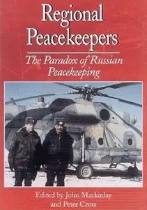 Regional Peacekeepers: The Paradox of Russian Peacekeeping (Repost)
