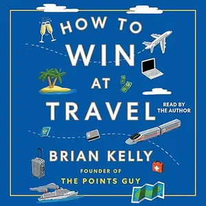 How to Win at Travel [Audiobook]