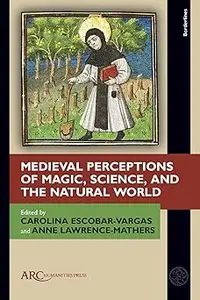 Medieval Perceptions of Magic, Science, and the Natural World