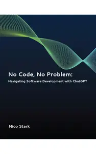 No Code, No Problem: Navigating Software Development with ChatGPT