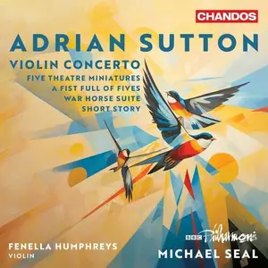 Fenella Humphreys, BBC Philharmonic, Michael Seal - Adrian Sutton: Orchestral Works (2024)