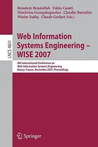 Web Information Systems Engineering – WISE 2007: 8th International Conference on Web Information Systems Engineering Nancy, Fra