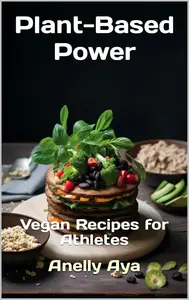 Plant-Based Power: Vegan Recipes for Athletes