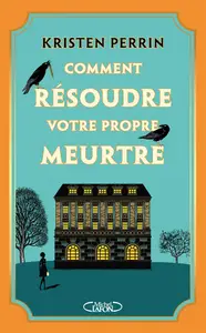 Comment résoudre votre propre meurtre - Kristen Perrin
