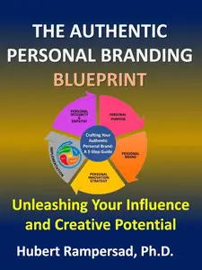 The Authentic Personal Branding Blueprint: Unleashing Your Influence and Creative Potential