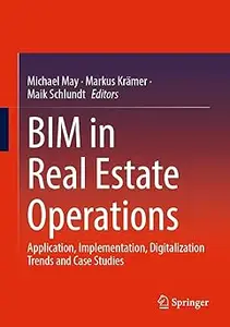 BIM in Real Estate Operations: Application, Implementation, Digitalization Trends and Case Studies