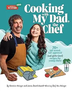 Cooking with My Dad, the Chef: 70+ kid-tested, kid-approved